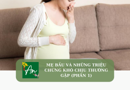 Mẹ bầu và những triệu chứng khó chịu thường gặp (Phần 1)