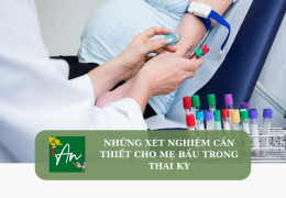 Những xét nghiệm cần thiết cho mẹ bầu trong thai kỳ