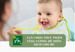 Lựa chọn thực phẩm tăng cường hệ miễn dịch cho bé