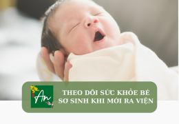 Theo dõi sức khỏe bé sơ sinh mới ra viện