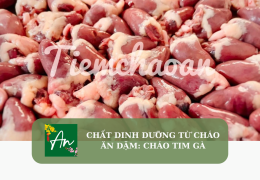 Chất dinh dưỡng từ cháo ăn dặm: Cháo tim gà
