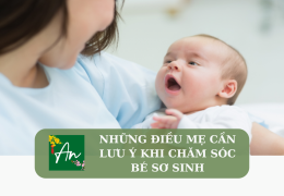 Những điều mẹ cần lưu ý khi chăm sóc bé sơ sinh