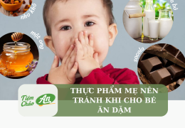 Thực phẩm mẹ nên tránh khi cho bé ăn dặm