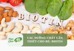 Các dưỡng chất cần thiết cho bé: Biotin