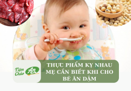Thực phẩm kỵ nhau mẹ cần biết khi cho bé ăn dặm