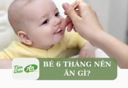 Bé 6 tháng nên ăn gì?