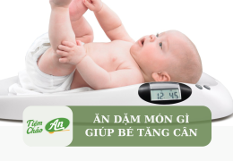 Ăn dặm món gì giúp bé tăng cân?