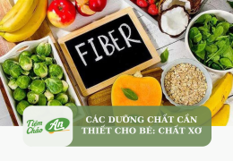 Các dưỡng chất cần thiết cho bé: Chất xơ