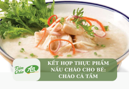 Kết hợp thực phẩm nấu cháo cho bé: Cháo cá tầm