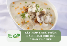 Kết hợp thực phẩm nấu cháo cho bé: Cháo cá chép