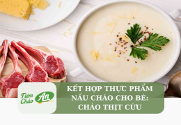 Kết hợp thực phẩm nấu cháo cho bé: Cháo thịt cừu