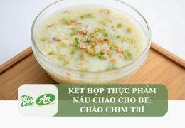 Kết hợp thực phẩm nấu cháo cho bé: Cháo chim trĩ