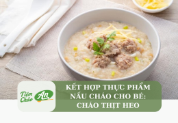 Kết hợp thực phẩm nấu cháo cho bé: Cháo thịt heo