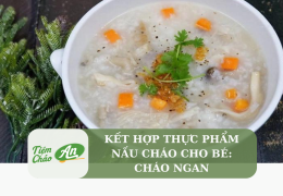 Kết hợp thực phẩm nấu cháo cho bé: Cháo ngan