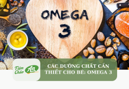 Các chất dinh dưỡng cần thiết cho bé: Omega 3