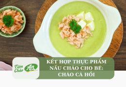Kết hợp thực phẩm nấu cháo cho bé: Cháo cá hồi