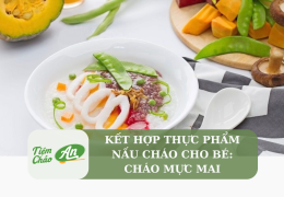 Kết hợp thực phẩm nấu cháo cho bé: Cháo mực mai