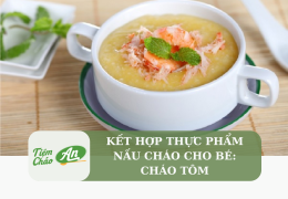 Kết hợp thực phẩm nấu cháo cho bé: Cháo tôm