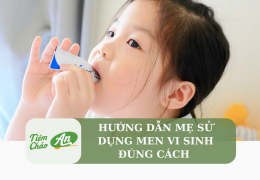 Hướng dẫn mẹ sử dụng men vi sinh đúng cách